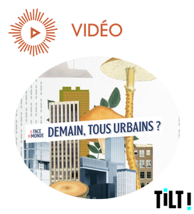 Demain, tous urbains ? - La Face du monde