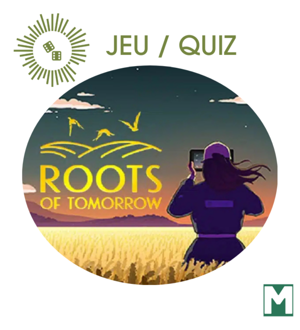Roots of tomorrow : le nouveau jeu sur l’agroécologie du futur